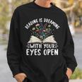 Reading Is Dreaming With Your Eyes Open Floral Book Reading Sweatshirt Gifts for Him