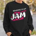 Reading Is My Jam Book Lover And Reading Teacher Men Women Kids Sweatshirt Gifts for Him