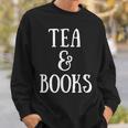 Reading Quote Tea & Books Reader Librarian Tea Drinker Sweatshirt Gifts for Him