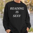 Reading Is Sexy For Book Lovers And Literature Enthusiasts Sweatshirt Gifts for Him