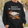 Reading Is My Superpower Book Lover Sweatshirt Gifts for Him Reading Is My Superpower Book Lover Sweatshirt Gifts for Him