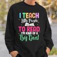 Reading Teacher Book Reader I Teach Little People To Read For Men Women Sweatshirt Gifts for Him Reading Teacher Book Reader I Teach Little People To Read For Men Women Sweatshirt Gifts for Him