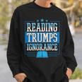 Reading Trumps Ignorance Democrat Book Reading Literary Sweatshirt Gifts for Him Reading Trumps Ignorance Democrat Book Reading Literary Sweatshirt Gifts for Him