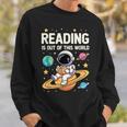 Reading Is Out Of This World Cute Astronaut Books Lover Sweatshirt Gifts for Him