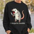 I Require Books Sweatshirt Gifts for Him I Require Books Sweatshirt Gifts for Him