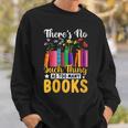 There's No Such Thing As Too Many Books Sweatshirt Gifts for Him There's No Such Thing As Too Many Books Sweatshirt Gifts for Him