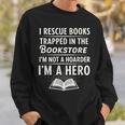 I Rescue Books Trapped In The Bookstore I’m Not A Hoarder Sweatshirt Gifts for Him I Rescue Books Trapped In The Bookstore I’m Not A Hoarder Sweatshirt Gifts for Him
