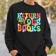 Return Your Books School Librarian School Library Worker Sweatshirt Gifts for Him