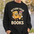 Return Your Books School Librarian Sweatshirt Gifts for Him