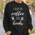 I Run On Coffee And Books Cool Quote For Bookworms Sweatshirt Gifts for Him