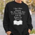 I Say I Have Insomnia But All I Have Is A Good Book Sweatshirt Gifts for Him I Say I Have Insomnia But All I Have Is A Good Book Sweatshirt Gifts for Him