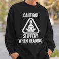Slippery When Reading Unhinged Book Lover Meme Witty Sweatshirt Gifts for Him Slippery When Reading Unhinged Book Lover Meme Witty Sweatshirt Gifts for Him