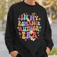 Smut Spicy Book Romance Writer In My Romance Author Era Sweatshirt Gifts for Him
