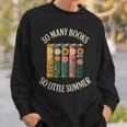 So Many Books So Little Summer Book Lover Teacher Cool Sweatshirt Gifts for Him