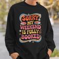Sorry My Weekend Is Fully Booked Book Lovers Present Sweatshirt Gifts for Him