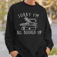 Sorry I'm All Booked Up Library Reading Lover Book Lover Sweatshirt Gifts for Him