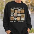 Stamp Support Your Local Library Book Reader Lover Bookworm Sweatshirt Gifts for Him