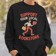 Support Your Local Bookstore Retro Book Lover Sweatshirt Gifts for Him Support Your Local Bookstore Retro Book Lover Sweatshirt Gifts for Him
