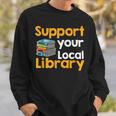 Support Your Local Library Book Reading Sweatshirt Gifts for Him
