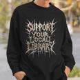 Support Your Local Library Death Metal And Hardcore Book Sweatshirt Gifts for Him Support Your Local Library Death Metal And Hardcore Book Sweatshirt Gifts for Him