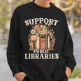 Support Public Libraries Floral Bookshelf Sweatshirt Gifts for Him