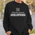 TBR Pile Against Abibliophobia Bookworm Books Sweatshirt Gifts for Him