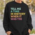 Tell Me A Time In History When It Was The Banned Books Sweatshirt Gifts for Him