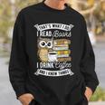 That's What I Do I Read Book I Drink Coffee & I Know Things Sweatshirt Gifts for Him