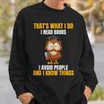 That's What I Do I Read Books I Avoid People I Know Things Sweatshirt Gifts for Him That's What I Do I Read Books I Avoid People I Know Things Sweatshirt Gifts for Him