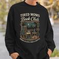 Tired Moms Book Club Coffee Chaos And Chapters Sweatshirt Gifts for Him Tired Moms Book Club Coffee Chaos And Chapters Sweatshirt Gifts for Him