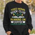 Tired Moms Book Club Coffee Chaos Chapters Sweatshirt Gifts for Him