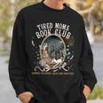 Tired Moms Book Club Coffee Mama Mommy Mother's Day Mom Life Sweatshirt Gifts for Him