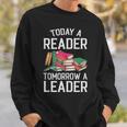 Today a Reader Tomorrow a Leader Books Sweatshirt Gifts for Him