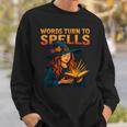 Words Turn To Spells Witchy Magic Book Aesthetic Sweatshirt Gifts for Him