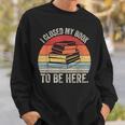 Vintage Retro I Closed My Book To Be Here Reader Sweatshirt Gifts for Him