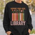 Vintage Support Your Local Library Book Readers Lovers Sweatshirt Gifts for Him