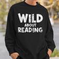 Wild About Reading Book Lover Library Sweatshirt Gifts for Him Wild About Reading Book Lover Library Sweatshirt Gifts for Him