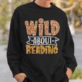 Wild About Reading Books Lovers Library Day English Teacher Men Women Sweatshirt Gifts for Him