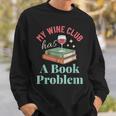 My Wine Club Has a Book Problem Sweatshirt Gifts for Him My Wine Club Has a Book Problem Sweatshirt Gifts for Him