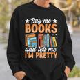 Women's Buy Me Books And Tell Me I'm Pretty Sweatshirt Gifts for Him