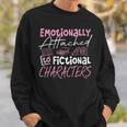 Women's Emotionally Attached To Fictional Characters Books Sweatshirt Gifts for Him Women's Emotionally Attached To Fictional Characters Books Sweatshirt Gifts for Him