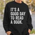 Women's It's A Good Day To Read A Book Sweatshirt Gifts for Him