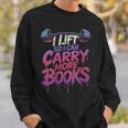 Women's I Lift So I Can Carry More Books Reader Weightlifting Sweatshirt Gifts for Him