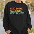 Women's Read Books Walk Dogs Fight Fascists Sweatshirt Gifts for Him Women's Read Books Walk Dogs Fight Fascists Sweatshirt Gifts for Him