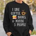 Women's Reader Quote I Like Coffee Books & Maybe 3 People Reading Sweatshirt Gifts for Him Women's Reader Quote I Like Coffee Books & Maybe 3 People Reading Sweatshirt Gifts for Him