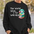 World Belongs To Those Who Read Book Reading Lovers Bookish Sweatshirt Gifts for Him