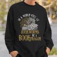 In A World Full Of Bookworms Be A Book Dragon Sweatshirt Gifts for Him In A World Full Of Bookworms Be A Book Dragon Sweatshirt Gifts for Him