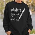 Writers Gonna Write Author Book Journalist Novelist Sweatshirt Gifts for Him Writers Gonna Write Author Book Journalist Novelist Sweatshirt Gifts for Him