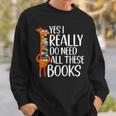 Yes I Really Do Need All These Books Giraffe Zoo Animal King Sweatshirt Gifts for Him Yes I Really Do Need All These Books Giraffe Zoo Animal King Sweatshirt Gifts for Him
