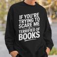 If You'Re Trying To Scare Me I'm Terrified Of Books Retro Sweatshirt Gifts for Him
